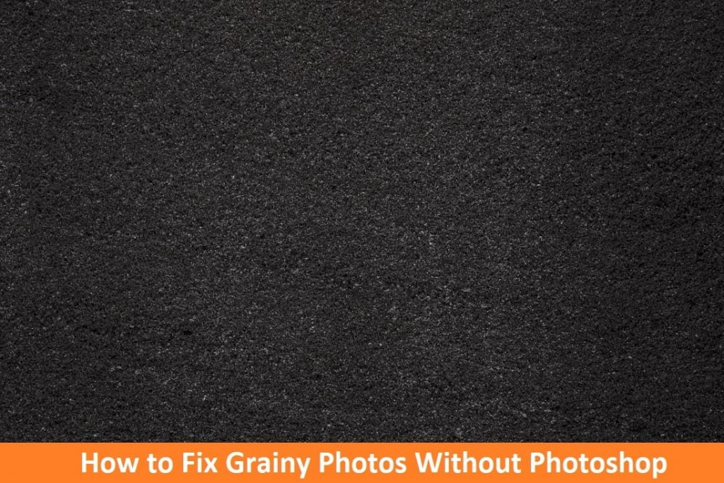 Fix Grainy Photos Without Photoshop-min